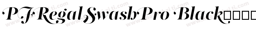 PFRegalSwashPro Black字体转换